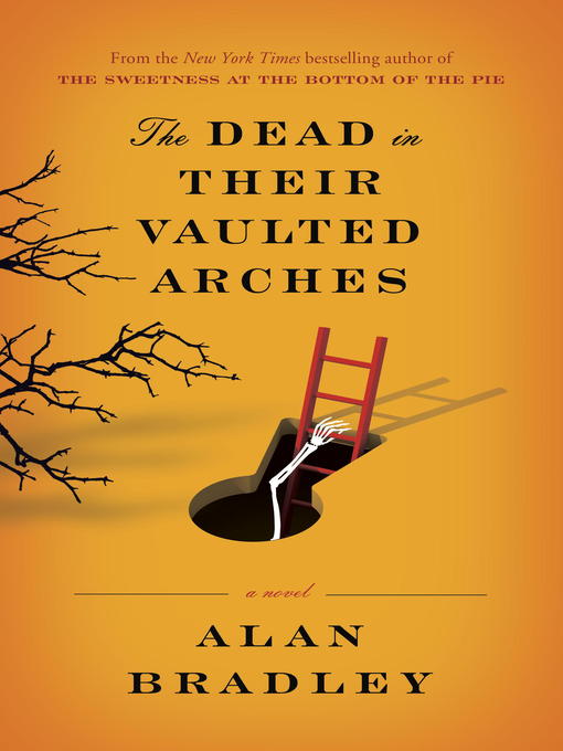 Title details for The Dead in Their Vaulted Arches by Alan Bradley - Available